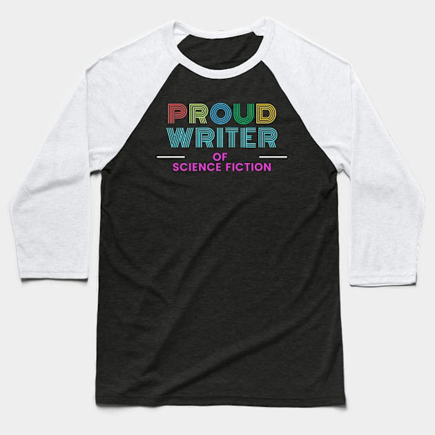 I write Science Fiction! Problems? Baseball T-Shirt by Awesome Writer Stuff